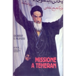 Robert E. Huyser - Missione a Teheran